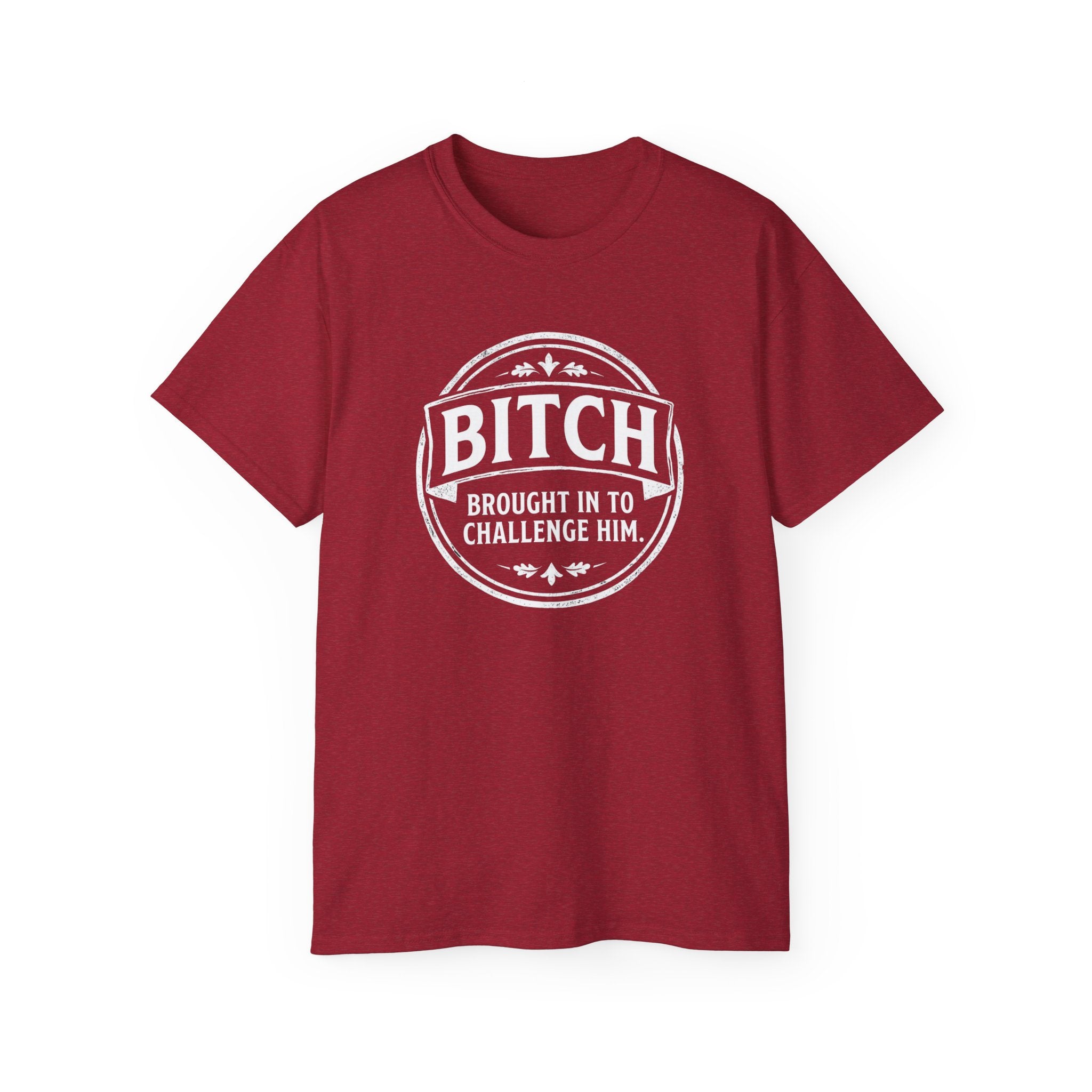 Graphic Tee — "Bitch Brought In To Challenge Him" Vintage Badge