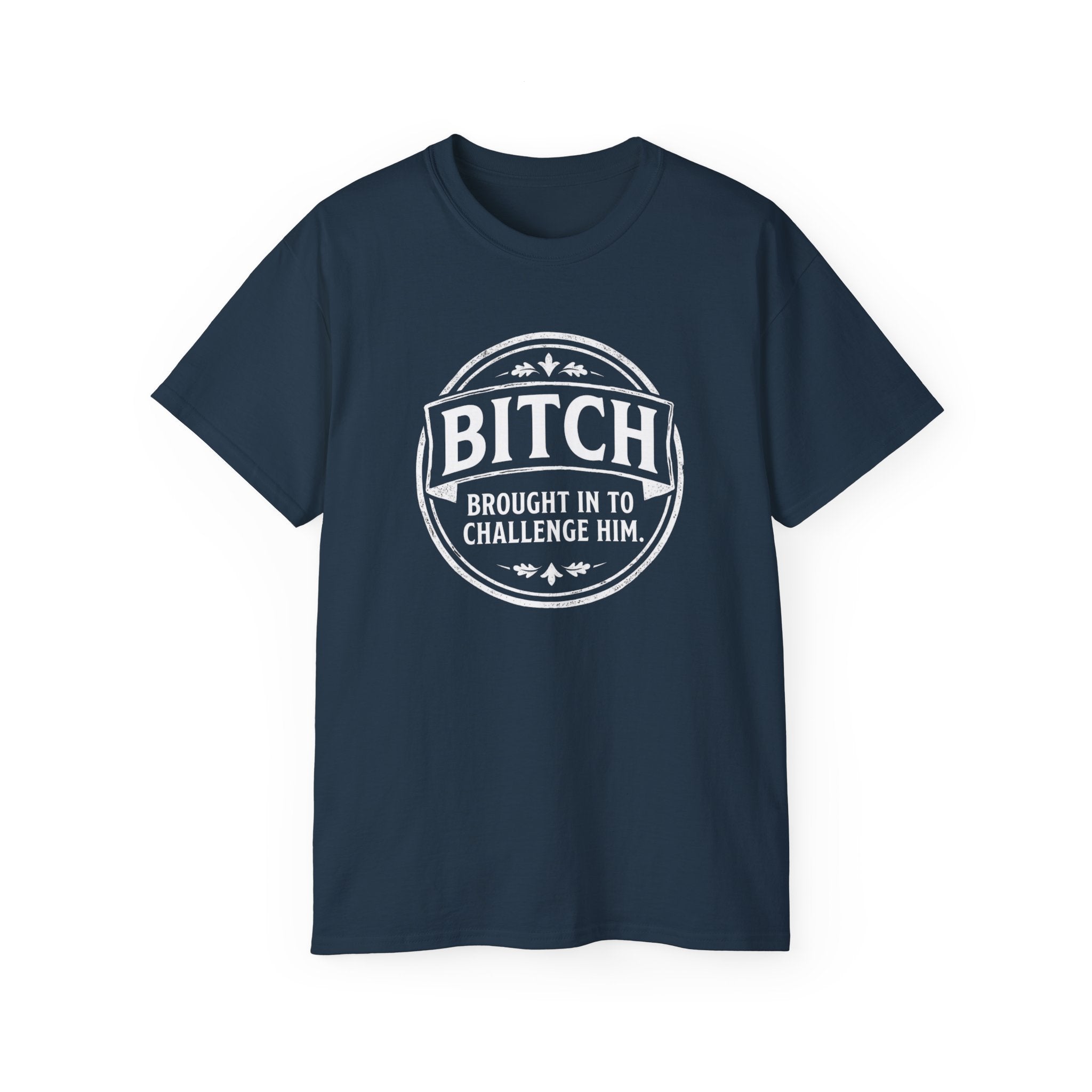 Graphic Tee — "Bitch Brought In To Challenge Him" Vintage Badge