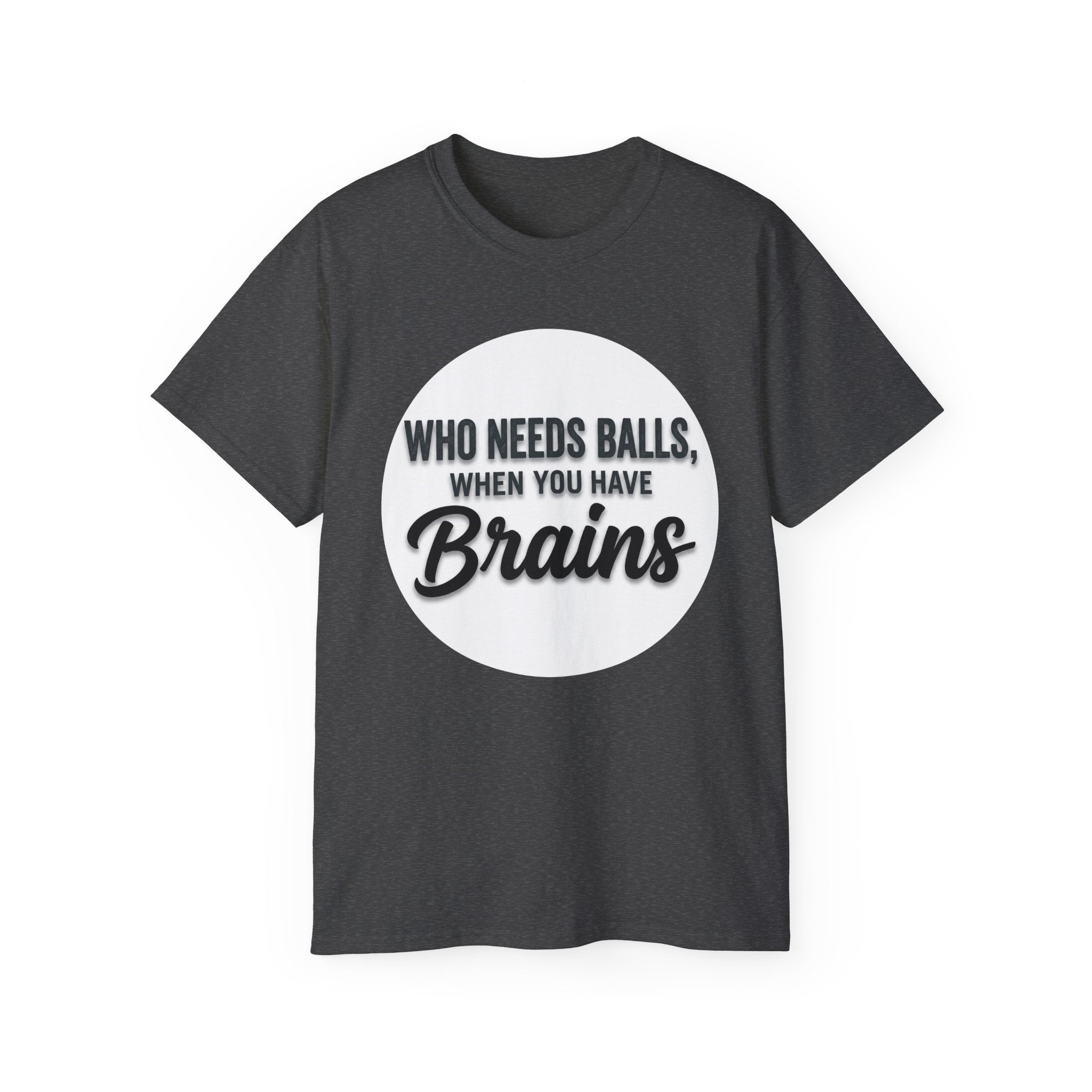 Brains Over Balls T-Shirt — Funny Smart Feminist Graphic Tee
