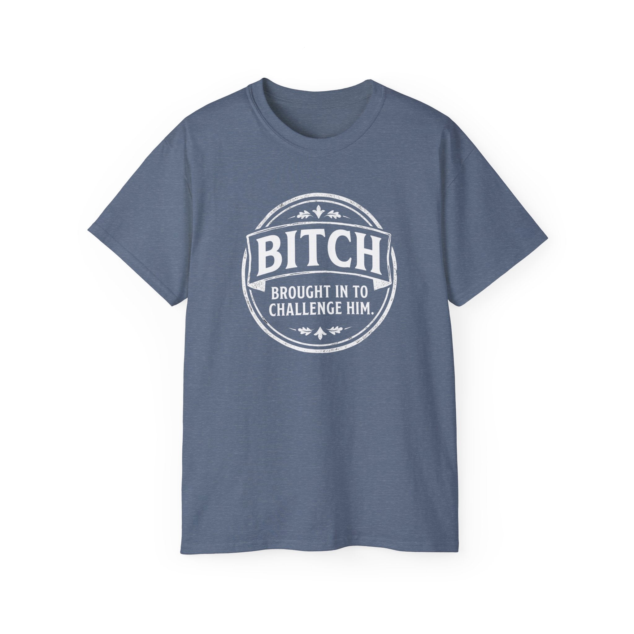 Graphic Tee — "Bitch Brought In To Challenge Him" Vintage Badge